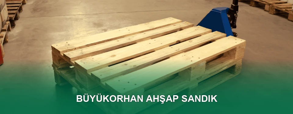 Büyükorhan Ahşap Sandık İmalatı