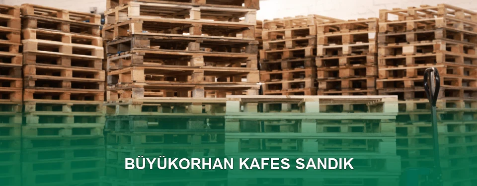 Büyükorhan Kafes Sandık İmalatı